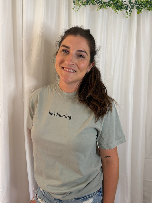 He’s Hunting comfort Tee
