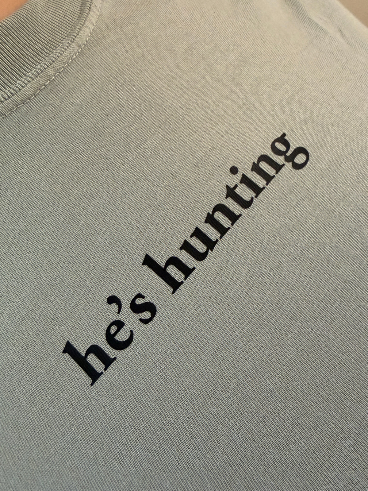 He’s Hunting comfort Tee